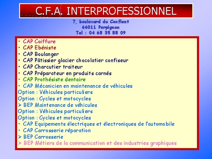 C. F. A. INTERPROFESSIONNEL 7, boulevard du Conflent 66011 Perpignan Tel : 04 68