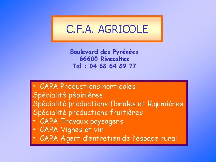 C. F. A. AGRICOLE Boulevard des Pyrénées 66600 Rivesaltes Tel : 04 68 64