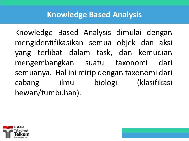 Knowledge Based Analysis dimulai dengan mengidentifikasikan semua objek dan aksi yang terlibat dalam task,