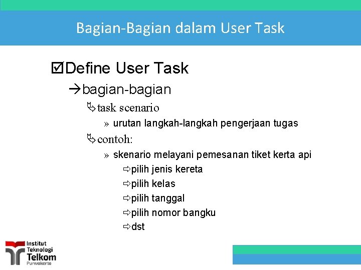 Bagian-Bagian dalam User Task þDefine User Task àbagian-bagian Ätask scenario » urutan langkah-langkah pengerjaan