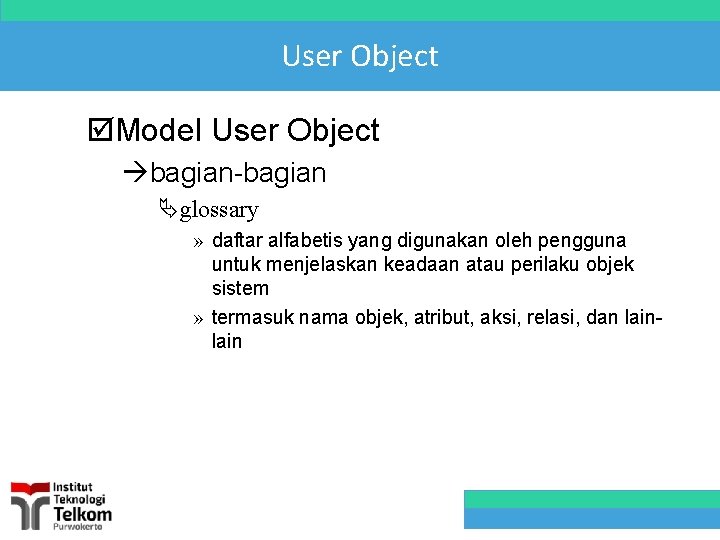 User Object þModel User Object àbagian-bagian Äglossary » daftar alfabetis yang digunakan oleh pengguna