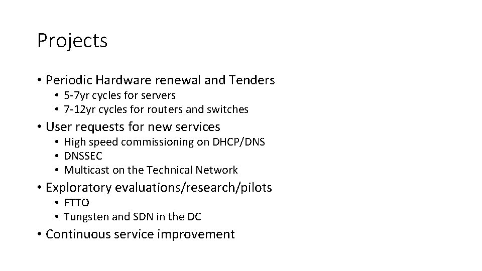 Projects • Periodic Hardware renewal and Tenders • 5 -7 yr cycles for servers