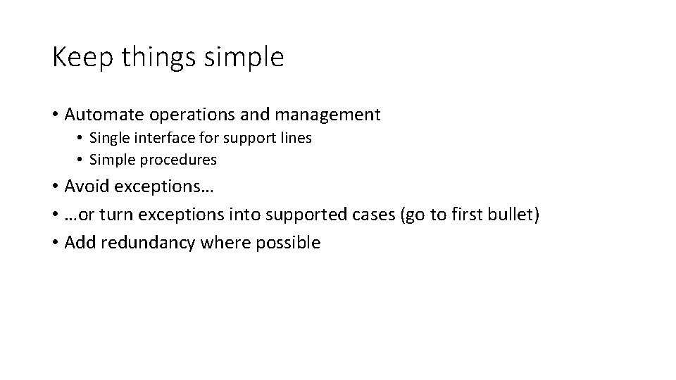 Keep things simple • Automate operations and management • Single interface for support lines
