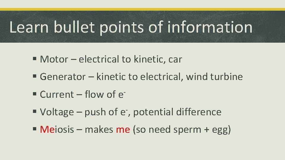 Learn bullet points of information § Motor – electrical to kinetic, car § Generator
