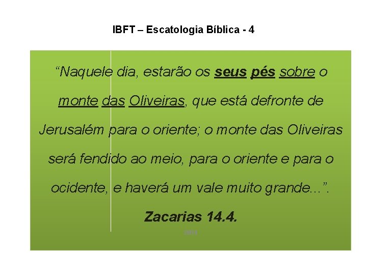 IBFT – Escatologia Bíblica - 4 “Naquele dia, estarão os seus pés sobre o IBFT – Escatologia Bíblica - 4 “Naquele dia, estarão os seus pés sobre o