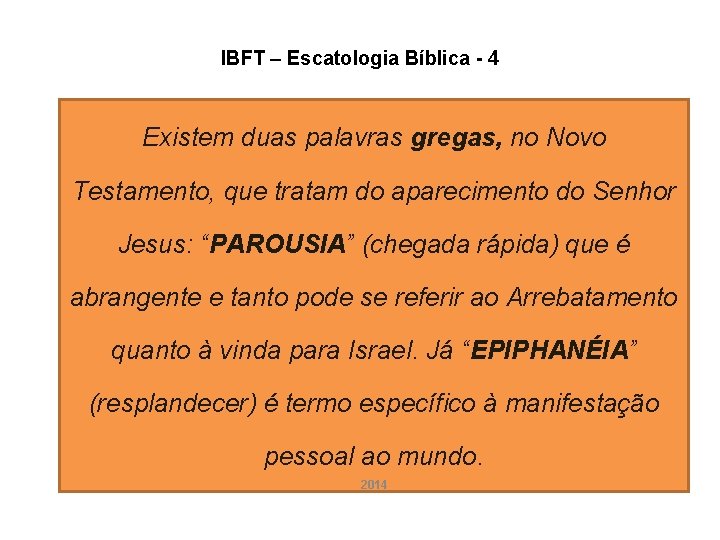 IBFT – Escatologia Bíblica - 4 Existem duas palavras gregas, no Novo Testamento, que IBFT – Escatologia Bíblica - 4 Existem duas palavras gregas, no Novo Testamento, que