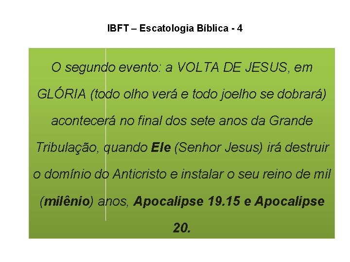 IBFT – Escatologia Bíblica - 4 O segundo evento: a VOLTA DE JESUS, em IBFT – Escatologia Bíblica - 4 O segundo evento: a VOLTA DE JESUS, em