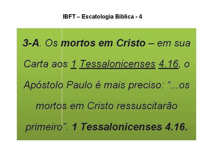 IBFT – Escatologia Bíblica - 4 3 -A. Os mortos em Cristo – em IBFT – Escatologia Bíblica - 4 3 -A. Os mortos em Cristo – em