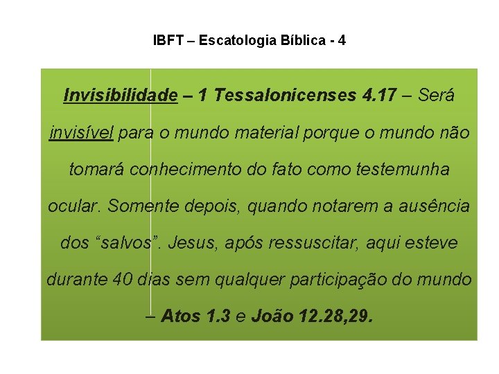 IBFT – Escatologia Bíblica - 4 Invisibilidade – 1 Tessalonicenses 4. 17 – Será IBFT – Escatologia Bíblica - 4 Invisibilidade – 1 Tessalonicenses 4. 17 – Será