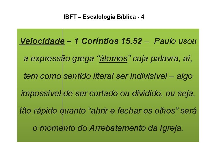 IBFT – Escatologia Bíblica - 4 Velocidade – 1 Coríntios 15. 52 – Paulo IBFT – Escatologia Bíblica - 4 Velocidade – 1 Coríntios 15. 52 – Paulo