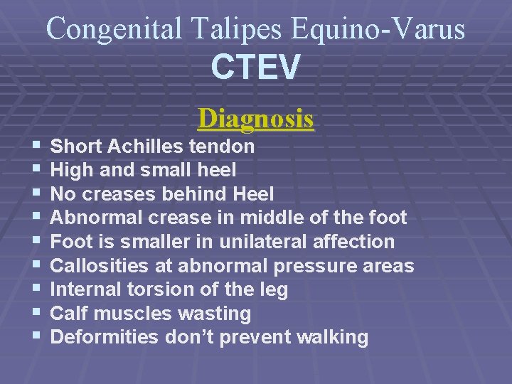 Congenital Talipes Equino-Varus CTEV § § § § § Diagnosis Short Achilles tendon High