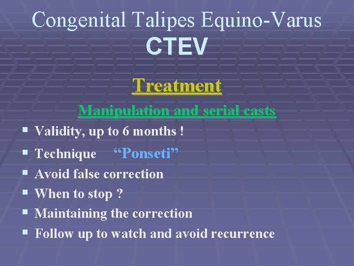 Congenital Talipes Equino-Varus CTEV Treatment Manipulation and serial casts § § § Validity, up