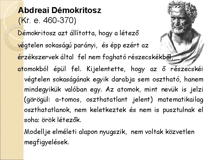 Abdreai Démokritosz (Kr. e. 460 -370) Démokritosz azt állította, hogy a létező végtelen sokaságú
