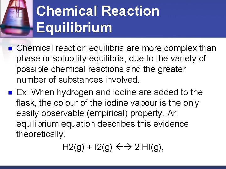 Chemical Reaction Equilibrium n n Chemical reaction equilibria are more complex than phase or