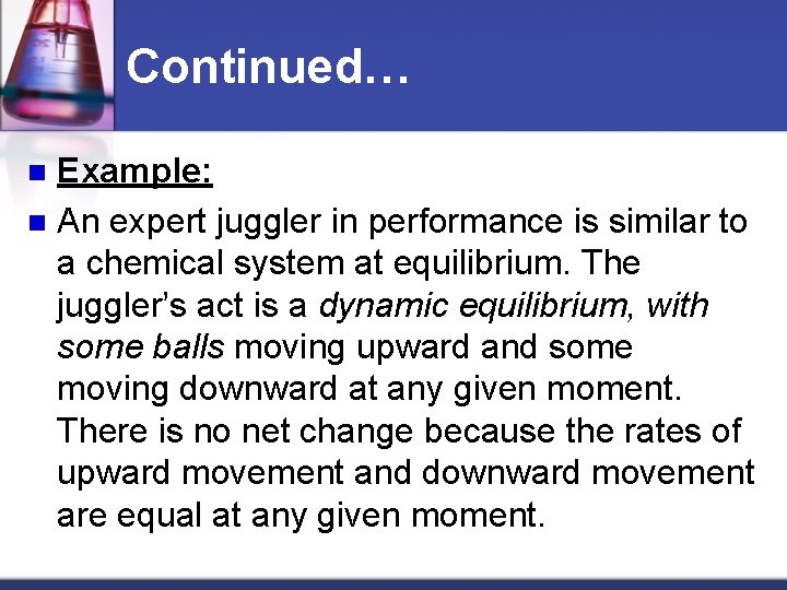 Continued… Example: n An expert juggler in performance is similar to a chemical system