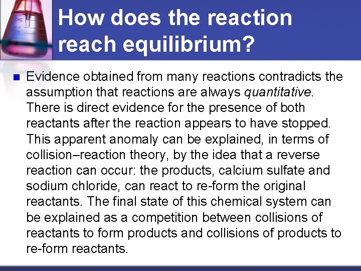 How does the reaction reach equilibrium? n Evidence obtained from many reactions contradicts the