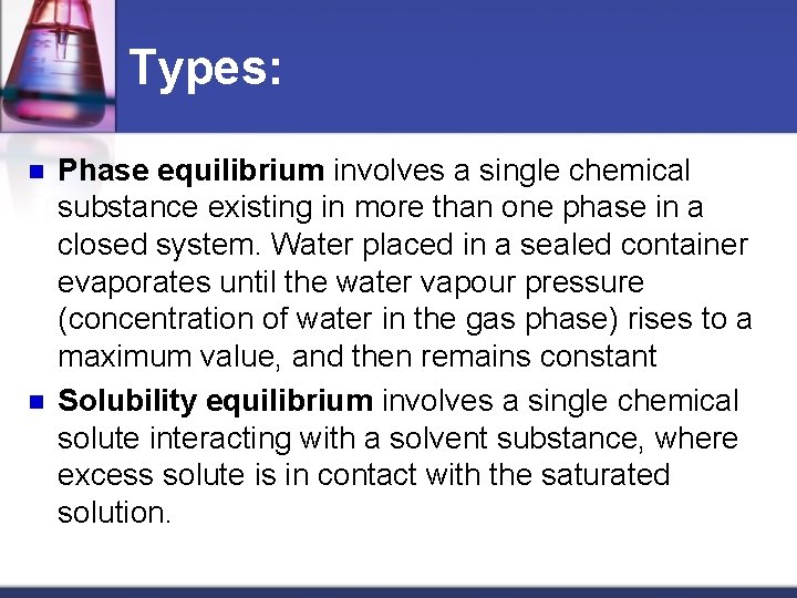 Types: n n Phase equilibrium involves a single chemical substance existing in more than