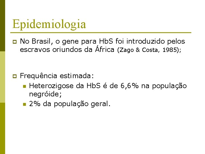 Epidemiologia p No Brasil, o gene para Hb. S foi introduzido pelos escravos oriundos