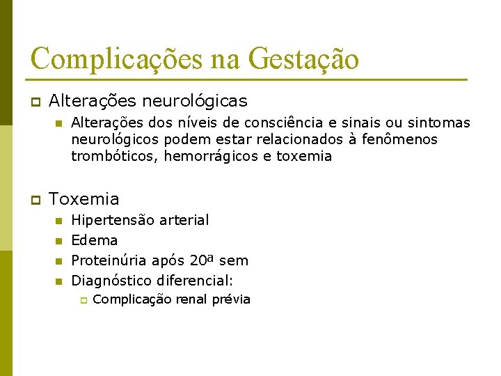 Complicações na Gestação p Alterações neurológicas n p Alterações dos níveis de consciência e