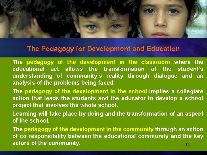 19 The Pedagogy for Development and Education Ø The pedagogy of the development in