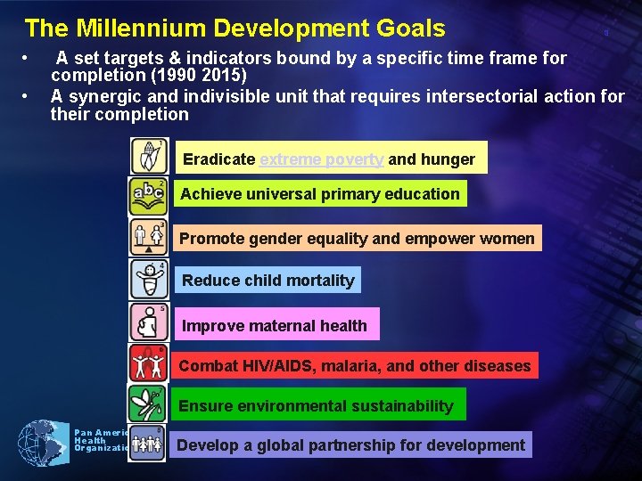 The Millennium Development Goals • • 3 A set targets & indicators bound by