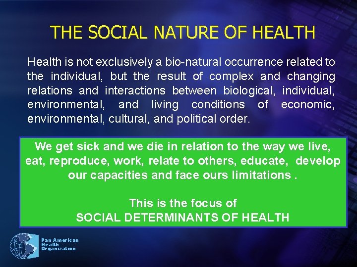 7 THE SOCIAL NATURE OF HEALTH Health is not exclusively a bio-natural occurrence related