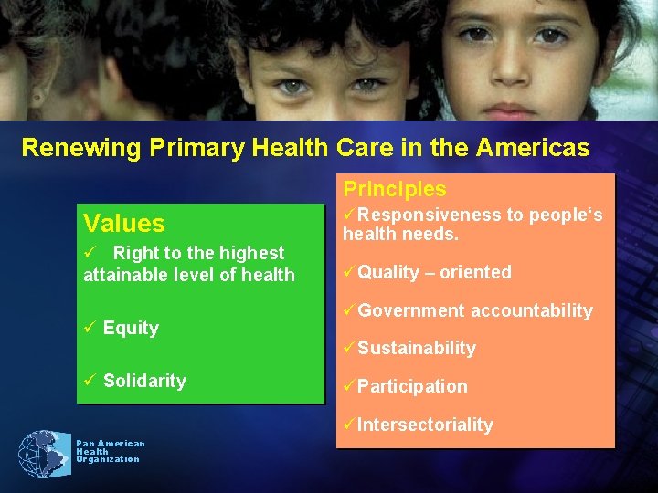 Renewing Primary Health Care in the Americas Principles Values ü Right to the highest