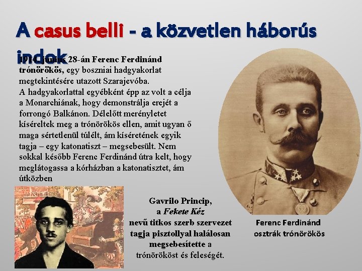 A casus belli - a közvetlen háborús 1914. június 28 -án Ferenc Ferdinánd indok