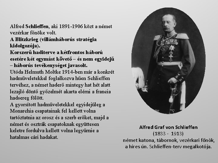 Alfred Schlieffen, aki 1891 -1906 közt a német vezérkar főnöke volt. A Blitzkrieg (villámháborús