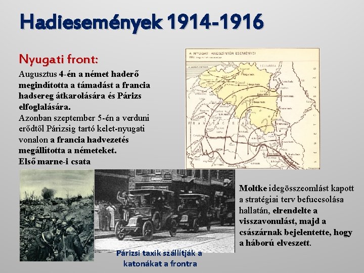 Hadiesemények 1914 -1916 Nyugati front: Augusztus 4 -én a német haderő megindította a támadást