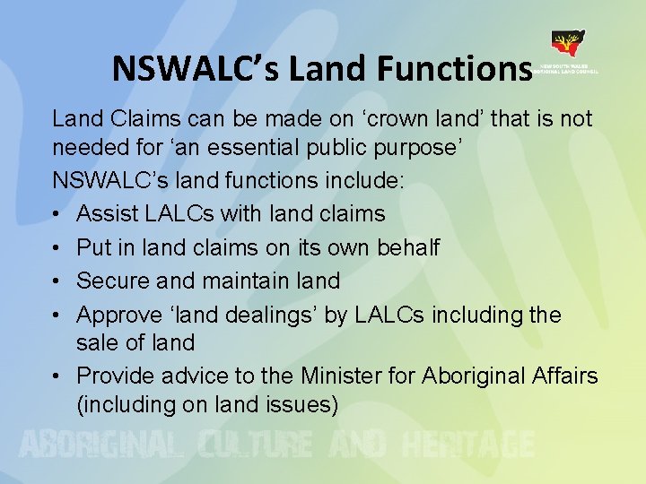 NSWALC’s Land Functions Land Claims can be made on ‘crown land’ that is not NSWALC’s Land Functions Land Claims can be made on ‘crown land’ that is not