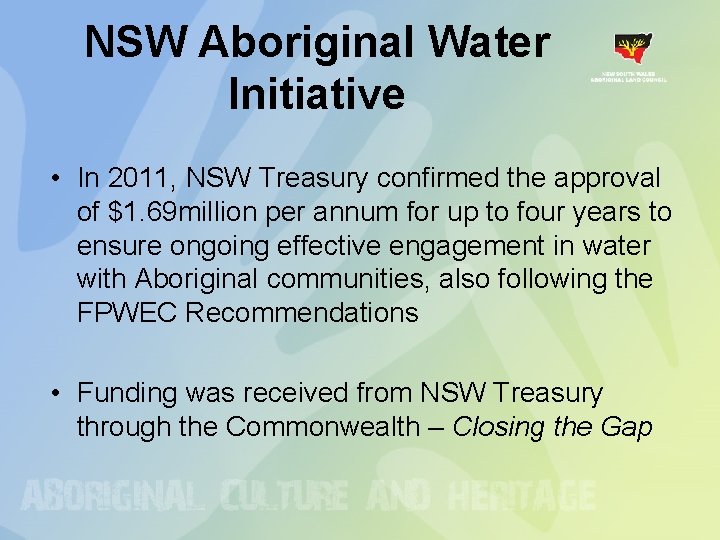 NSW Aboriginal Water Initiative • In 2011, NSW Treasury confirmed the approval of $1. NSW Aboriginal Water Initiative • In 2011, NSW Treasury confirmed the approval of $1.