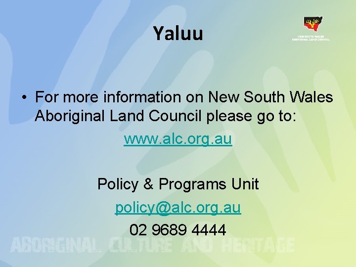 Yaluu • For more information on New South Wales Aboriginal Land Council please go Yaluu • For more information on New South Wales Aboriginal Land Council please go