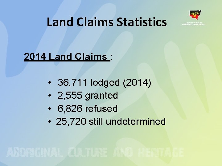 Land Claims Statistics 2014 Land Claims : • • 36, 711 lodged (2014) 2, Land Claims Statistics 2014 Land Claims : • • 36, 711 lodged (2014) 2,