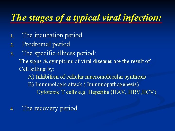 The stages of a typical viral infection: 1. 2. 3. The incubation period Prodromal