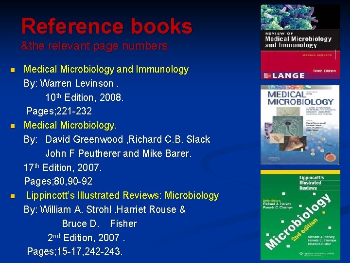 Reference books &the relevant page numbers n n n Medical Microbiology and Immunology By:
