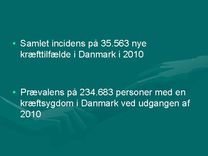  • Samlet incidens på 35. 563 nye kræfttilfælde i Danmark i 2010 •