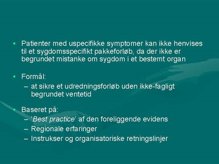  • Patienter med uspecifikke symptomer kan ikke henvises til et sygdomsspecifikt pakkeforløb, da