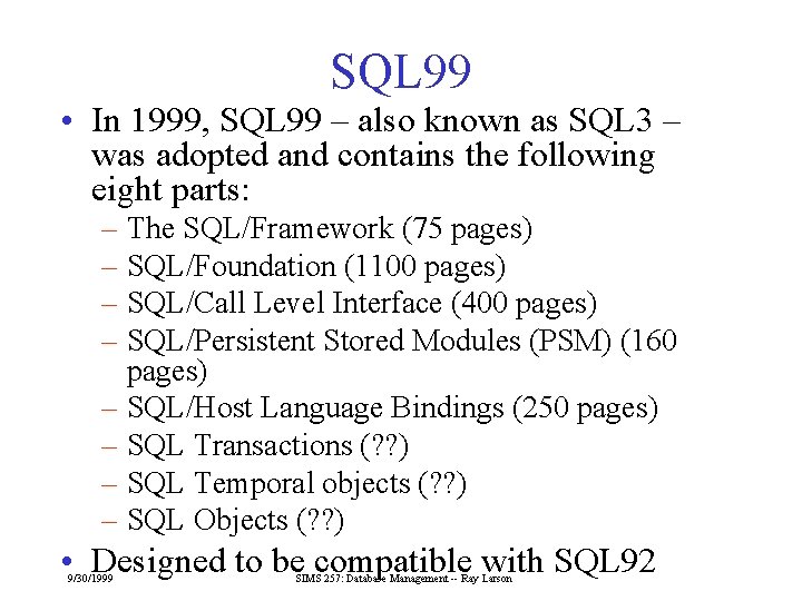 SQL 99 • In 1999, SQL 99 – also known as SQL 3 –