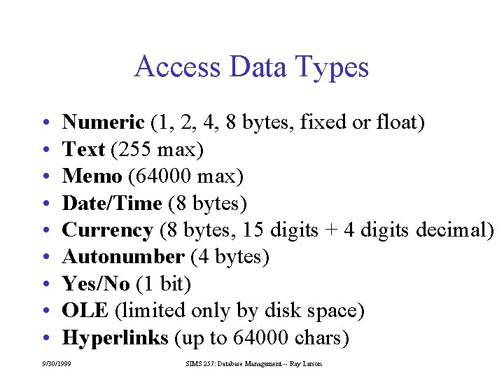 Access Data Types • • • Numeric (1, 2, 4, 8 bytes, fixed or