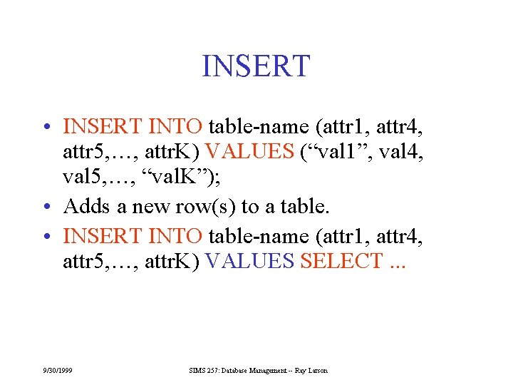 INSERT • INSERT INTO table-name (attr 1, attr 4, attr 5, …, attr. K)