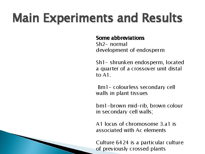 Main Experiments and Results Some abbreviations Sh 2 - normal development of endosperm Sh