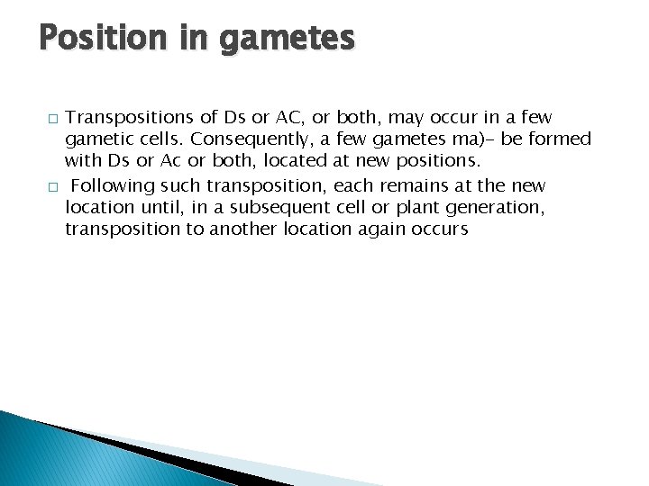 Position in gametes � � Transpositions of Ds or AC, or both, may occur