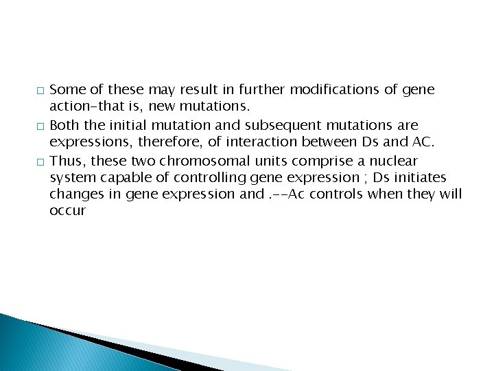 � � � Some of these may result in further modifications of gene action-that