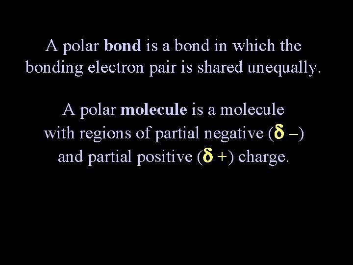 A polar bond is a bond in which the bonding electron pair is shared