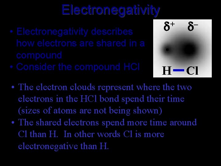 Electronegativity • Electronegativity describes how electrons are shared in a compound • Consider the