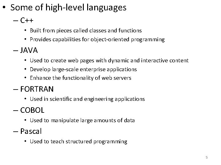  • Some of high-level languages – C++ • Built from pieces called classes