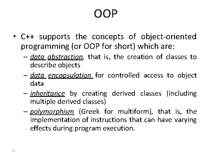 OOP • C++ supports the concepts of object-oriented programming (or OOP for short) which