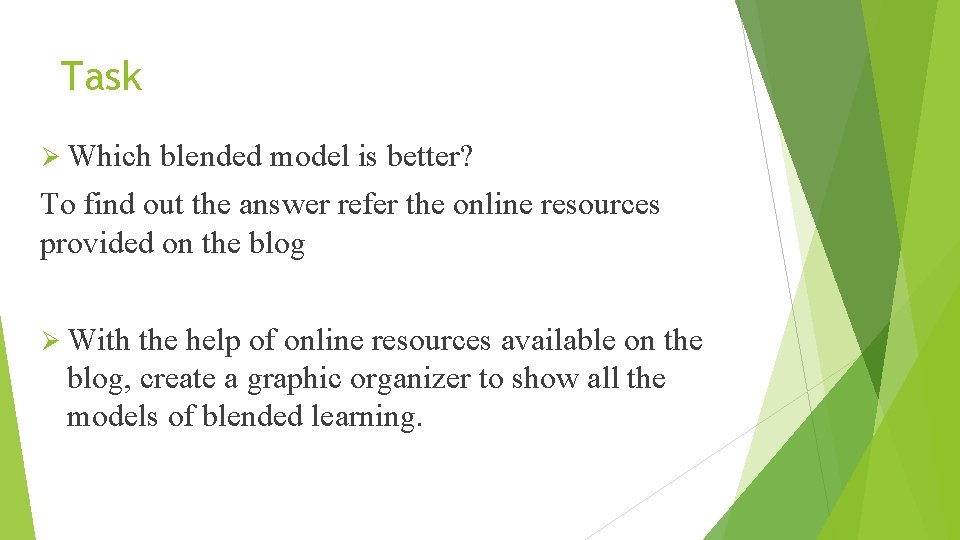 Task Ø Which blended model is better? To find out the answer refer the