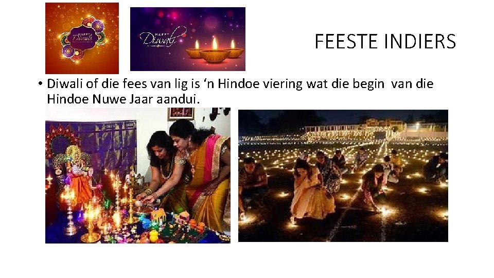 FEESTE INDIERS • Diwali of die fees van lig is ‘n Hindoe viering wat